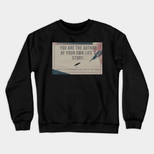 Motivation: you are the author of your own life´s story Crewneck Sweatshirt